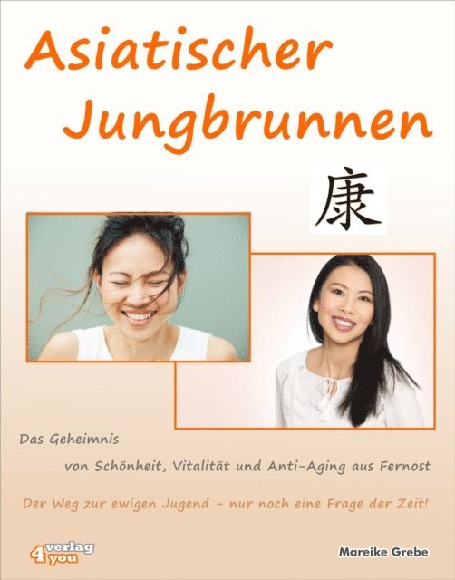 Mareike Grebe - Asiatischer Jungbrunnen - Das Geheimnis von Schönheit, Vitalität und Anti-Aging aus Fernost., E-bok