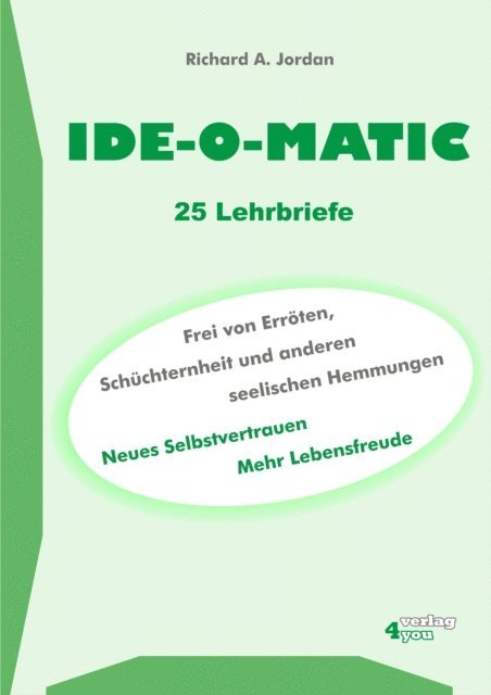 Richard A. Jordan - IDE-O-MATIC - Frei von Erröten, Schüchternheit und anderen seelischen Hemmungen, E-bok