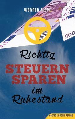 Werner Siepe - Richtig Steuern sparen im Ruhestand, Inbunden. Tillgänglighet: Lägg i varukorg