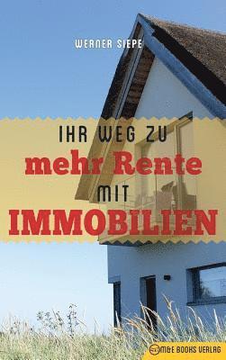 Werner Siepe - Ihr Weg zu mehr Rente mit Immobilien, Inbunden. Tillgänglighet: Lägg i varukorg