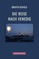 Brigitta Dewald - Die Reise nach Venedig, Inbunden