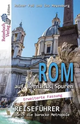 Ina Meyenburg, Rainer Fo - Rom auf Berninis Spuren: Reiseführer durch die barocke Metropole - Langversion, Häftad. Tillgänglighet: Lägg i varukorg