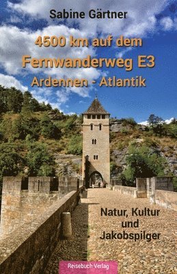 Sabine Gärtner - 4500 km auf dem Fernwanderweg E3 Ardennen - Atlantik, Häftad
