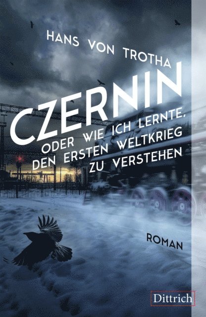 Hans von Trotha - Czernin oder wie ich lernte, den Ersten Weltkrieg zu verstehen, E-bok