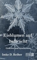 Imke D. Reiher - Eisblumen auf halb acht, Häftad