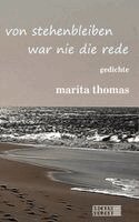 Marita Thomas - von stehenbleiben war nie die rede, Inbunden