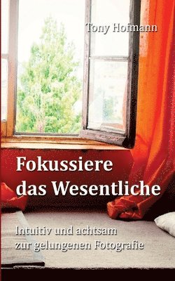 Tony Hofmann - Fokussiere das Wesentliche, Häftad