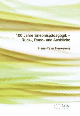 Hans-Peter Heekerens - 100 Jahre Erlebnispädagogik, Häftad