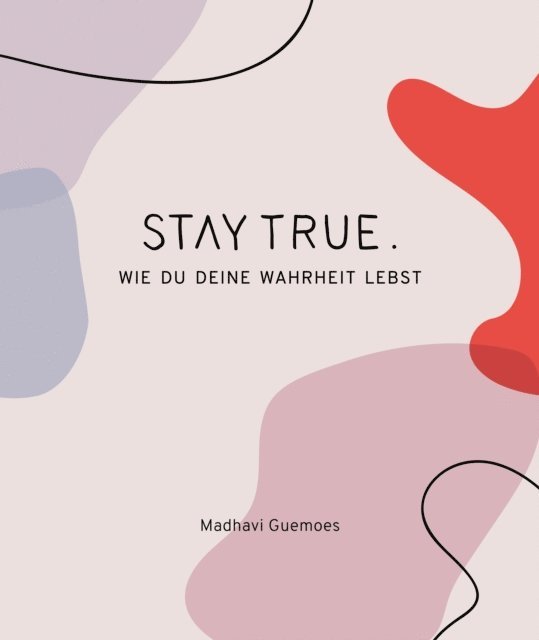 Madhavi Guemoes - Stay True., E-bok