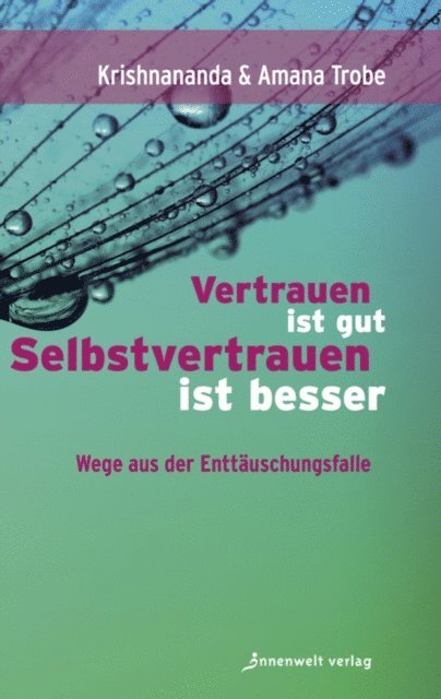 Amana Trobe, Krishnananda Trobe - Vertrauen ist gut, Selbstvertrauen ist besser, E-bok
