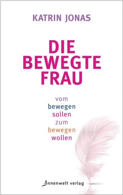 Katrin Jonas - Die bewegte Frau, E-bok