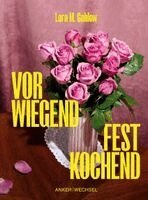 Lara M. Gahlow - Vorwiegend festkochend, Inbunden