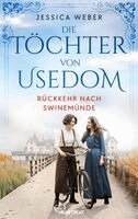 Jessica Weber - Die Töchter von Usedom - Rückkehr nach Swinemünde, Häftad