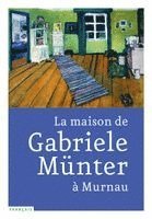 La maison de Gabriele M�nter � Murnau