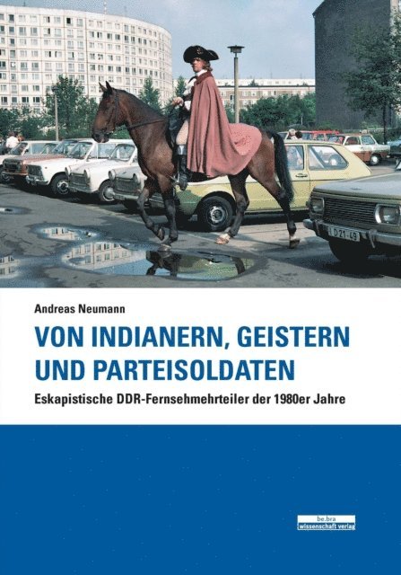 Andreas Neumann - Von Indianern, Geistern und Parteisoldaten, E-bok