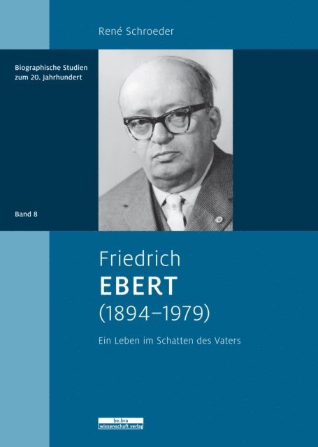 Rene Schroeder - Friedrich Ebert (1894–1979), E-bok