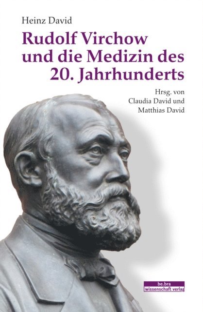 Heinz David, Matthias David, Claudia David - Rudolf Virchow und die Medizin des 20. Jahrhunderts, E-bok