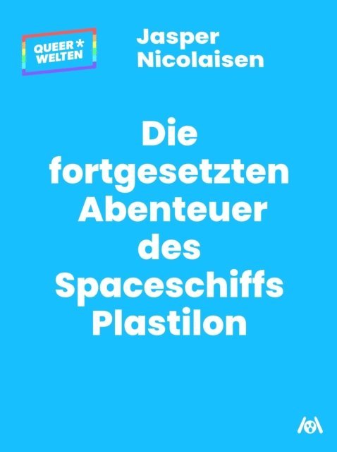 Jasper Nicolaisen - Die fortgesetzten Abenteuer des Spaceschiffs Plastilon, E-bok