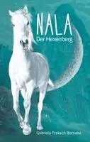 Gabriela Proksch Bernabé - NALA Der Hexenberg, Inbunden. Tillgänglighet: Lägg i varukorg
