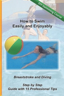 Kreativ Schwimmschule, Manuel Willer, Christopher Willer - How to Swim Easily and Enjoyably - DIY Swimming Course, Häftad