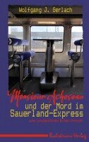 Wolfgang J. Gerlach - Monsieur Acheseau und der Mord im Sauerland-Express, Häftad