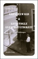 Lothar Struck - Grindelwald & Liebevolle Gleichgültigkeit, Inbunden