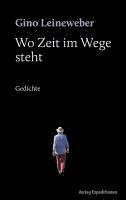 Gino Leineweber - Wo Zeit im Wege steht, Inbunden