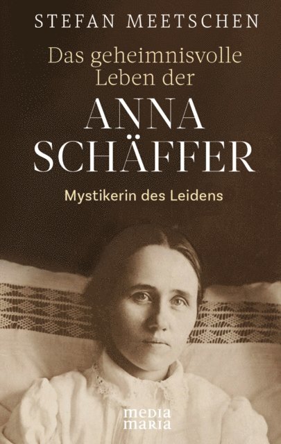 Stefan Meetschen - Das geheimnisvolle Leben der  Anna Schäffer, E-bok