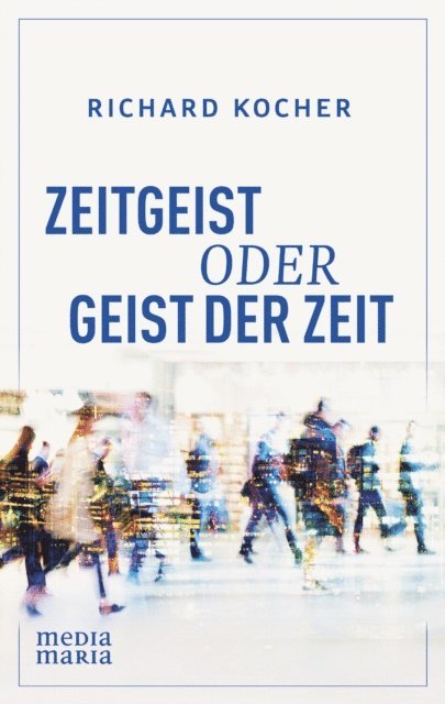 Richard Kocher - Zeitgeist oder Geist der Zeit, E-bok