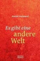 André Frossard - Es gibt eine andere Welt, Inbunden. Tillgänglighet: Lägg i varukorg