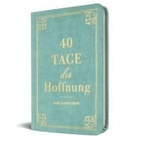 Paul D. Tripp - 40 Tage der Hoffnung, Inbunden