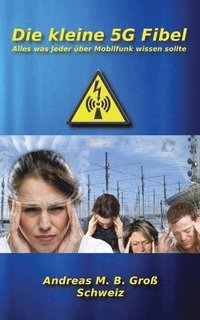 kleine 5G Fibel - Alles was Jeder über Mobilfunk wissen sollte