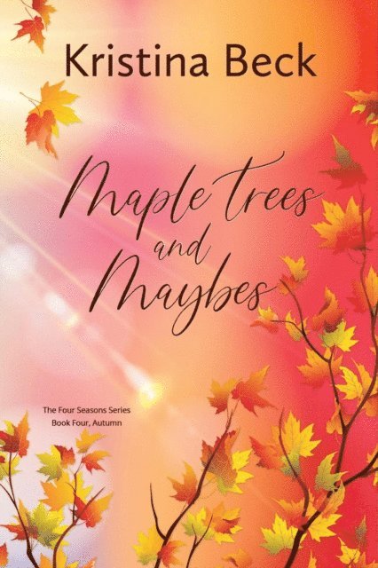 Kristina Beck - Maple Trees and Maybes, E-bok