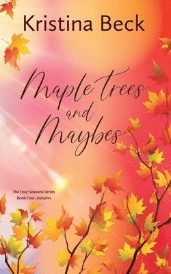 Kristina Beck - Maple Trees and Maybes, Häftad