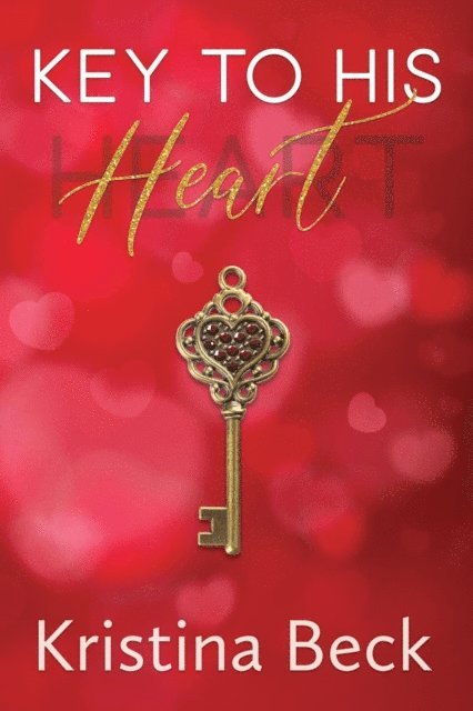 Kristina Beck - Key To His Heart, E-bok
