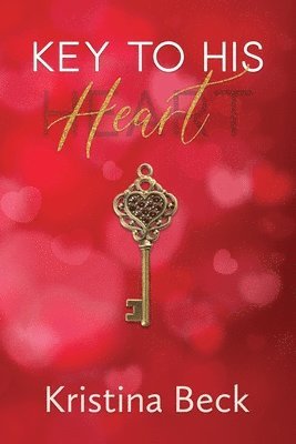 Kristina Beck - Key To His Heart, Häftad