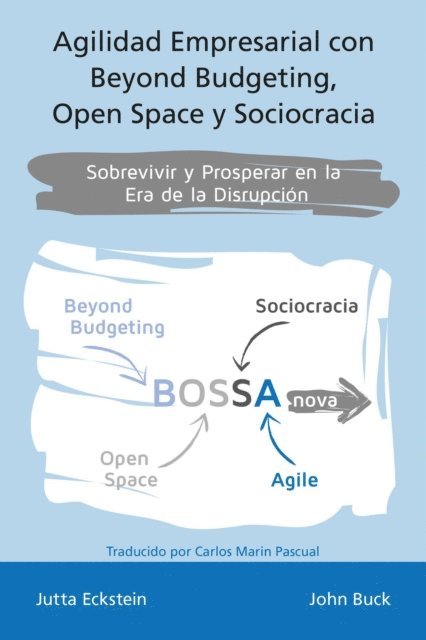 Carlos Marin Pascual, John Buck, Jutta Eckstein - Agilidad empresarial con Beyond Budgeting, Open Space y Sociocracia, E-bok