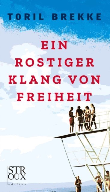 Toril Brekke - Ein rostiger Klang von Freiheit, E-bok