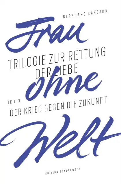 Bernhard Lassahn - Frau ohne Welt. Teil 3: Der Krieg gegen die Zukunft, E-bok. Tillgänglighet: Lägg i varukorg