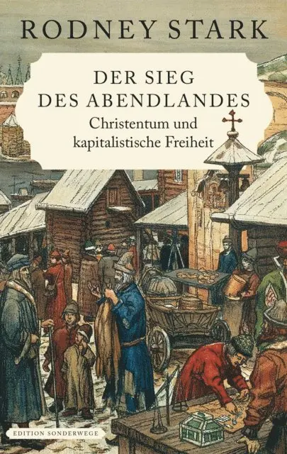 Rodney Stark - Der Sieg des Abendlandes. Christentum und kapitalistische Freiheit, E-bok. Tillgänglighet: Lägg i varukorg