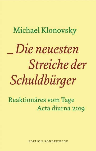 Michael Klonovsky - Die neuesten Streiche der Schuldbürger, E-bok