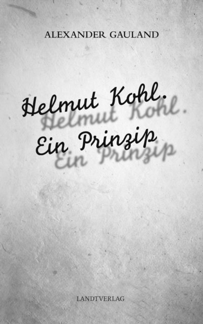 Alexander Gauland - Helmut Kohl. Ein Prinzip, E-bok