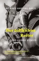 Richard Harding Davis - Der tollkühne Reiter, Inbunden. Tillgänglighet: Lägg i varukorg