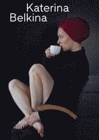 Katerina Belkina, Ani Menua, Anne Avramut - My Work Is My Personal Theatre, Inbunden