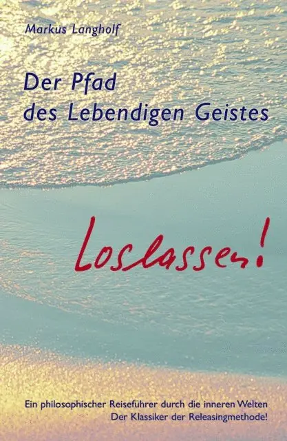 Markus Langholf - Der Pfad des Lebendigen Geistes - Loslassen, E-bok. Tillgänglighet: Lägg i varukorg