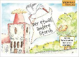 Tessa Schweitzer - Der etwas andere Storch, Inbunden