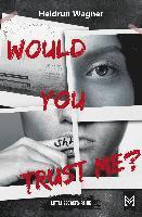 Would You Trust Me?
