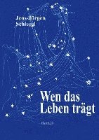 Jens-J. Schlegel - Wen das Leben trägt, Häftad