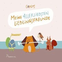 CARLOS - Meine allerliebsten Lieblingsfreunde, Inbunden
