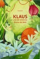 Maike Kilian - Klaus und die schönste Blume der Welt, Inbunden